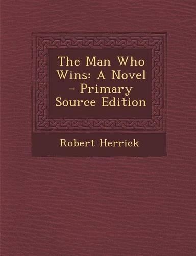 The Man Who Wins: A Novel - Primary Source Edition(English)
