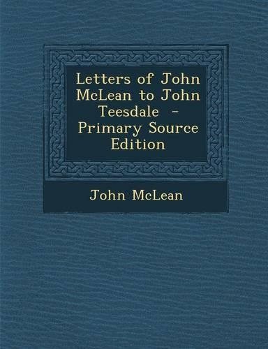 Letters of John McLean to John Teesdale