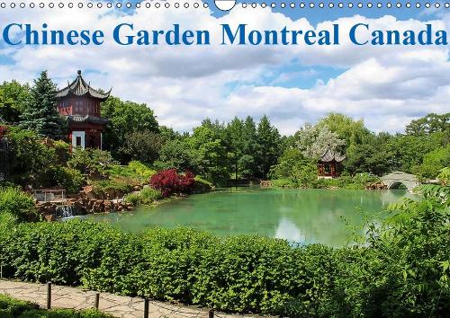Chinese Garden Montreal Canada 2019: This Chinese Garden is the second nicest and largest outside China(Calvendo Places)