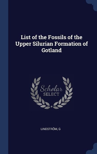 List of the Fossils of the Upper Silurian Formation of Gotland