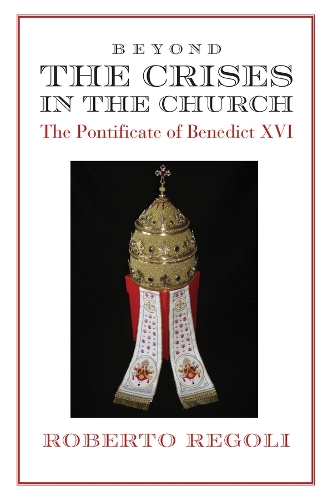 Beyond the Crises – The Pontificate of Benedict XVI