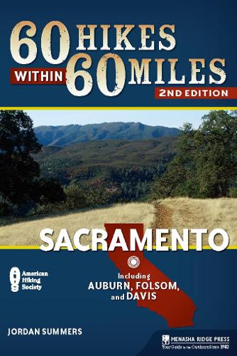 60 Hikes Within 60 Miles: Sacramento: Including Auburn, Folsom, and Davis(60 Hikes Within 60 Miles)