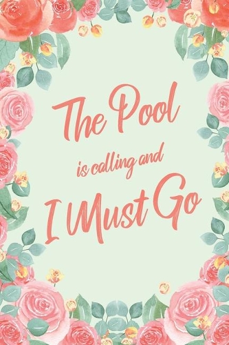 The Pool Is Calling And I Must Go