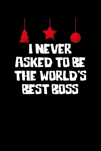 I Never Asked To Be The World's Best Boss