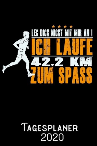 Leg dich nicht mit mir an ich Laufe 42_2 KM nur zum Spass - Tagesplaner 2020