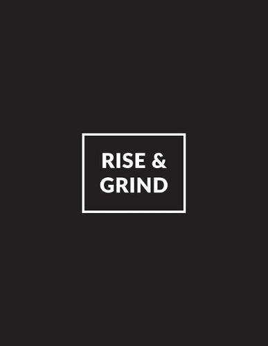 Rise & Grind: Inspirational Composition Book - 150-Page Large Dot Grid Entrepreneurial Gift Notebook for Business - 8.5 X 11 Large Matte Softcover(Business Notebooks)