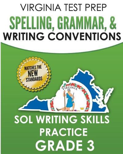 VIRGINIA TEST PREP Spelling, Grammar, & Writing Conventions Grade 3: SOL Writing Skills Practice