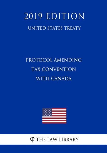 Protocol Amending Tax Convention with Canada (United States Treaty)