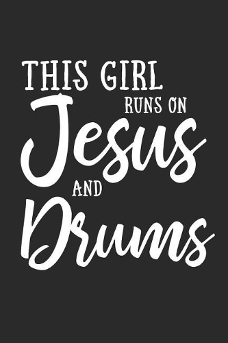 This Girl Runs on Jesus and Drums