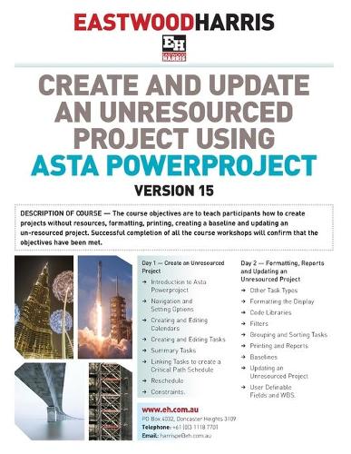 Create and Update an Unresourced Project Using Asta Powerproject Version 15: 2-day training course handout and student workshops