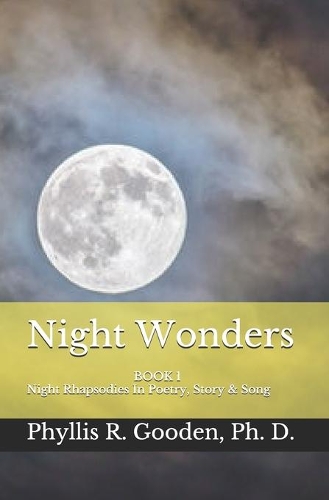 Night Wonders: Book 1 Night Rhapsodies In Poetry, Prose & Song(1 Night Rhapsodies Poetry, Prose, & Song)