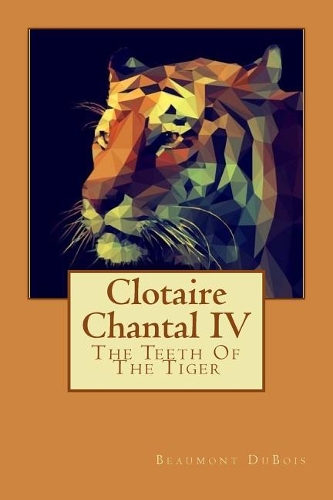 Clotaire Chantal IV: The Teeth Of The Tiger