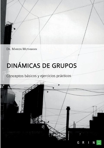 Dinámicas de grupos. Conceptos básicos y ejercicios prácticos