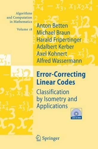 Error-Correcting Linear Codes: Classification by Isometry and Applications(18 Algorithms and Computation in Mathematics)