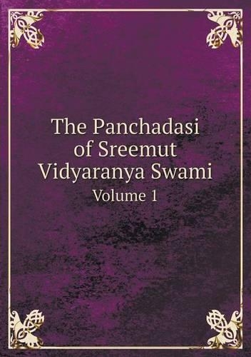 The Panchadasi of Sreemut Vidyaranya Swami Volume 1
