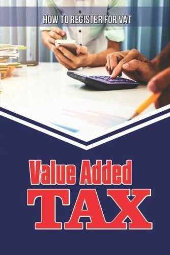 Value Added Tax: How To Register For VAT: How To Become Vat Registered