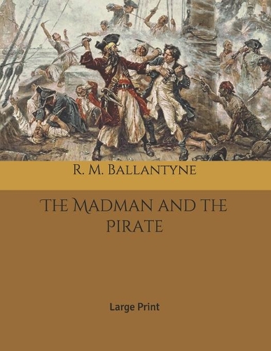 The Madman and the Pirate: Large Print