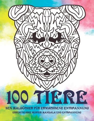 Zen Malbücher für Erwachsene Entspannung - Erstaunliche Muster Mandala und Entspannung - 100 Tiere