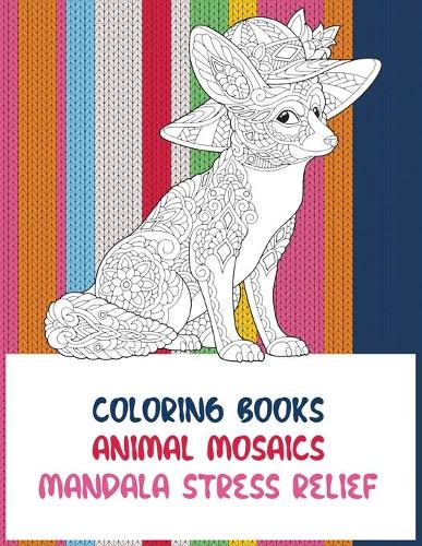 Animal Mosaics Coloring Books - Mandala Stress Relief