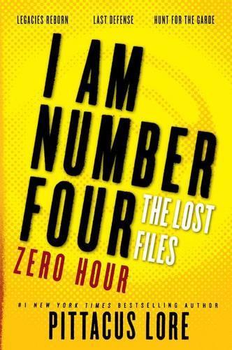 I Am Number Four: The Lost Files: Zero Hour: Zero Hour(Lorien Legacies: The Lost Files)