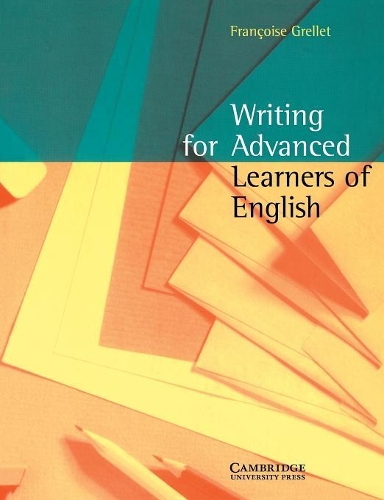 Writing for Advanced Learners of English: (Writing for Advanced Learners of English)