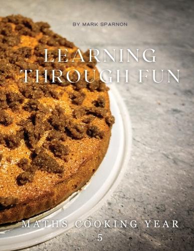 Learning Through Fun: Maths Cooking Year 5(Learning Through Fun)