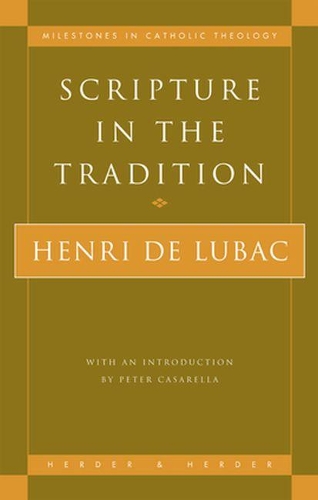 Scripture in the Tradition: (Milestones in Catholic Theology)
