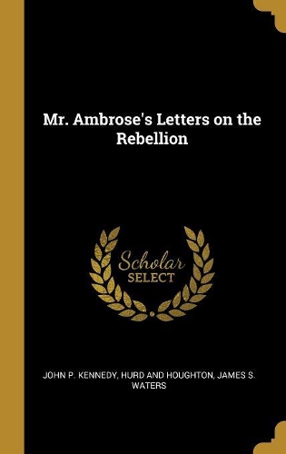 Mr. Ambrose's Letters on the Rebellion