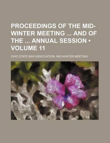 Proceedings of the Mid-Winter Meeting and of the Annual Session (Volume 11): (English)