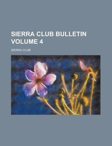 Sierra Club Bulletin Volume 4