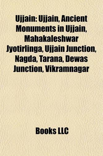 Ujjain: Ujjain, Ancient Monuments in Ujjain, Mahakaleshwar Jyotirlinga, Ujjain Junction, Nagda, Tarana, Dewas Junction, Vikramnagar(English)