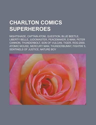 Charlton Comics Superheroes: Nightshade, Captain Atom, Question, Blue Beetle, Liberty Belle, Judomaster, Peacemaker, E-Man, Peter Cannon, Thunderbo(English)