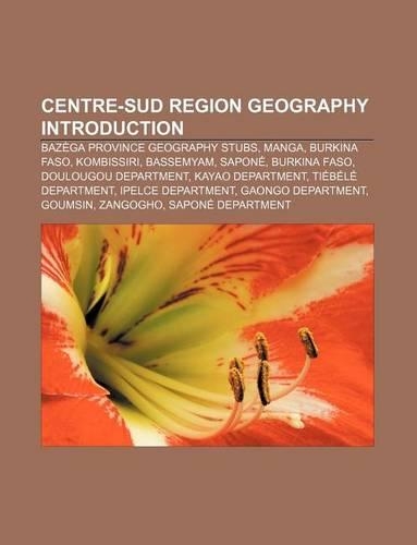 Centre-Sud Region Geography Introduction: Bazega Province Geography Stubs, Manga, Burkina Faso, Kombissiri, Bassemyam, Sapone, Burkina Faso(English)