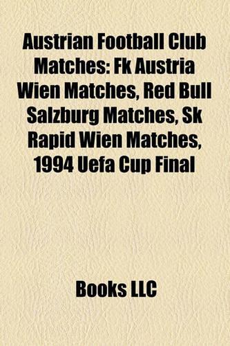 Austrian Football Club Matches: FK Austria Wien Matches, Red Bull Salzburg Matches, Sk Rapid Wien Matches, 1994 Uefa Cup Final(English)