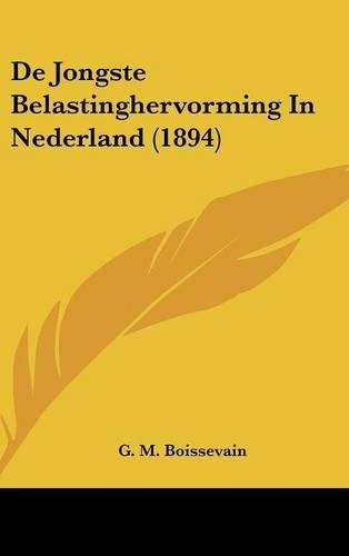 de Jongste Belastinghervorming in Nederland (1894)