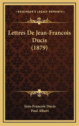 Lettres De Jean-Francois Ducis (1879)