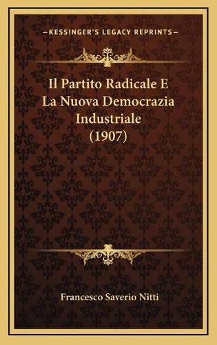 Il Partito Radicale E La Nuova Democrazia Industriale (1907): (Italian)