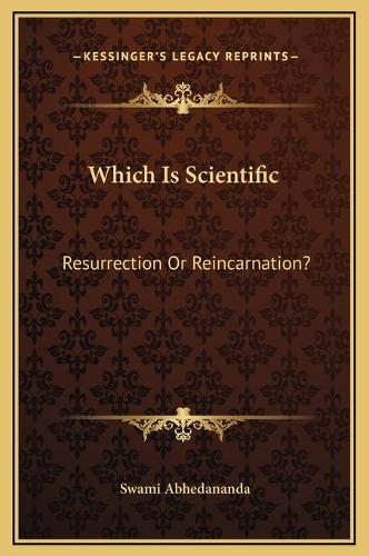 Which Is Scientific: Resurrection Or Reincarnation?