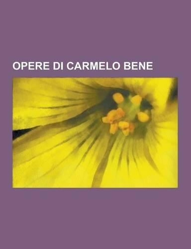 Opere Di Carmelo Bene: Film Diretti Da Carmelo Bene, Opere Teatrali Di Carmelo Bene, Nostra Signora Dei Turchi, Sono Apparso Alla Madonna, La(Italian)