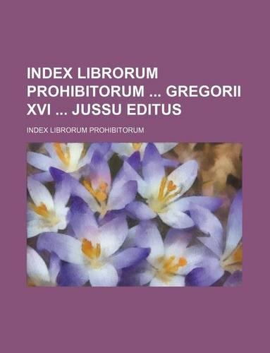 Index Librorum Prohibitorum Gregorii XVI Jussu Editus