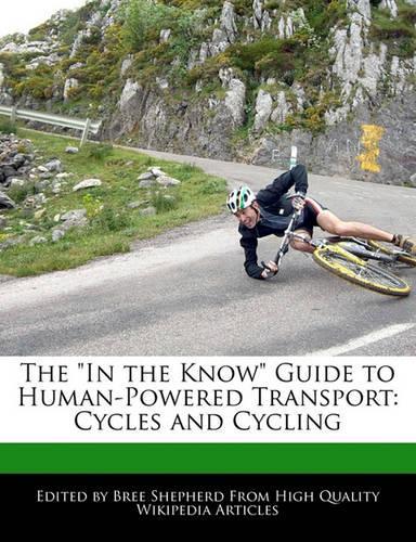 The in the Know Guide to Human-Powered Transport: Cycles and Cycling(English)
