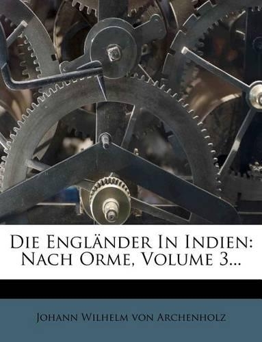 Die Engländer in Indien: Nach Orme, Volume 3...
