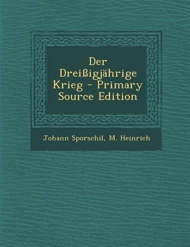 Der Dreissigjahrige Krieg - Primary Source Edition