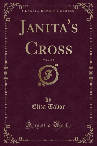 Janita's Cross, Vol. 2 of 3 (Classic Reprint)