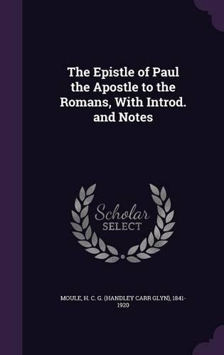 The Epistle of Paul the Apostle to the Romans, With Introd. and Notes: (English)