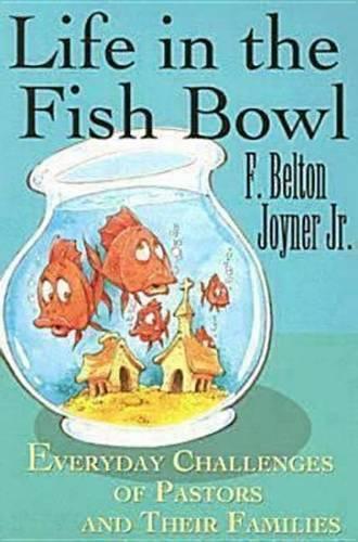 Life in the Fish Bowl: Everyday Challenges of Pastors and Their Families