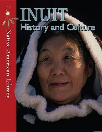 Inuit History and Culture: (Native American Library)