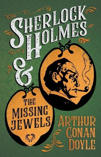 Sherlock Holmes and the Missing Jewels (A Collection of Short Stories): A Collection of Short Mystery Stories - With Original Illustrations by Sidney Paget & Charles R. MacAuley(English)