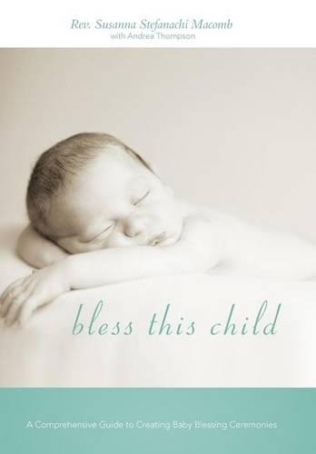 Bless This Child: A Comprehensive Guide to Creating Baby Blessing Ceremonies(English)