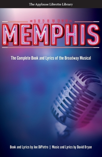 Memphis: The Complete Book and Lyrics of the Broadway Musical(Applause Libretto Library)